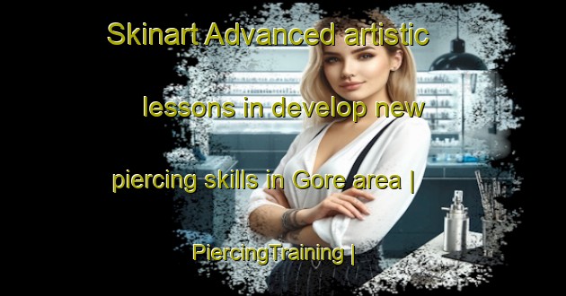 Skinart Advanced artistic lessons in develop new piercing skills in Gore area | PiercingTraining | PiercingClasses | SkinartTraining-Zimbabwe